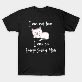 i am not lazy, i am on energy saving mode T-Shirt